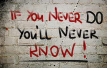 Fototapeta premium If You never Do You'll Never Know Concept