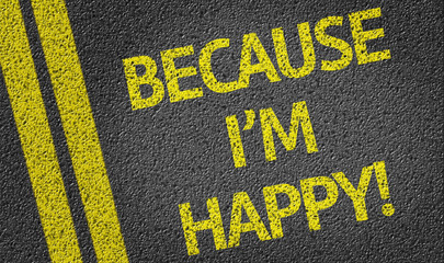 Because I'm Happy written on the road