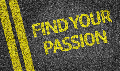 Find your Passion written on the road