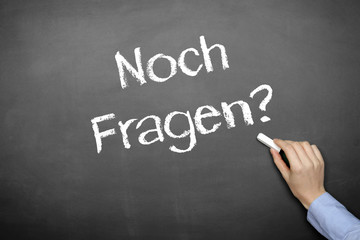 Noch Fragen?