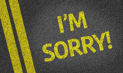 I'm Sorry written on the road