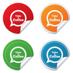 Take a Coffee sign icon. Coffee speech bubble.