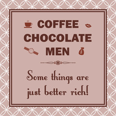 Coffee, chocolate, men, some things are just better rich
