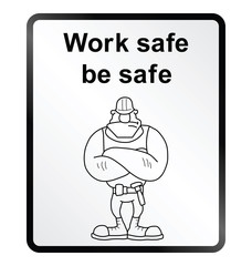 work safe be safe public information sign