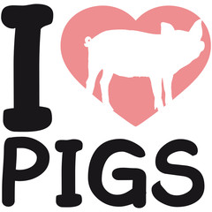 I Love Pigs Ferkel Schweinchen