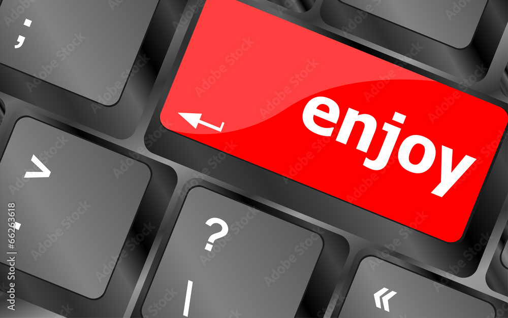 Poster enjoy word on keyboard key, notebook computer button