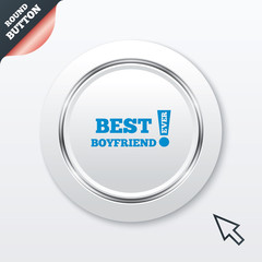 Best boyfriend ever sign icon. Award symbol.