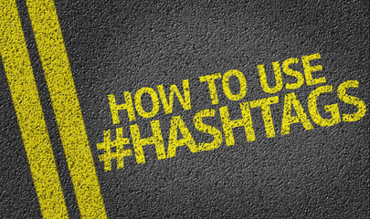 How To Use Hashtags written on the road