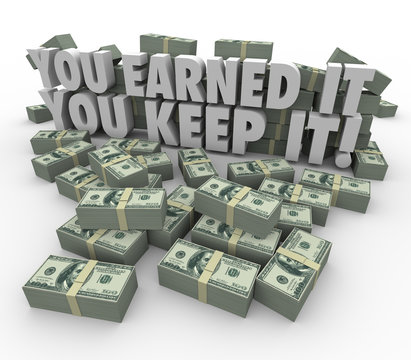 You Earned It You Keep It Money Stacks Income Avoid Paying Taxes