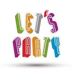 Let Us Party phrase made with 3d retro style geometric letters.