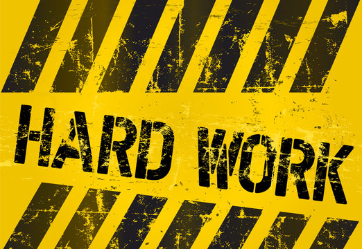 hard work sign, worn and grungy, vector scalable eps 10