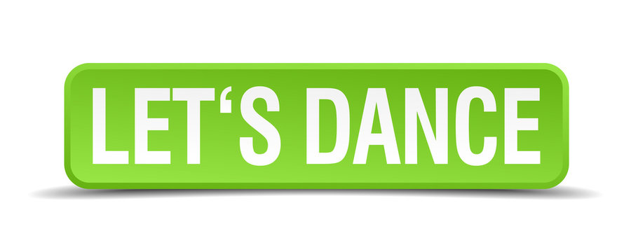 Lets dance green 3d realistic square isolated button