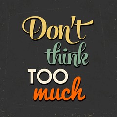 "Don't think too munch", Quote Typographic Background