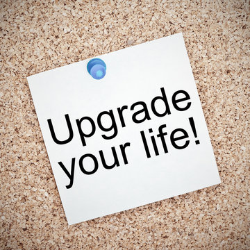 Upgrade your life written on bulletin board