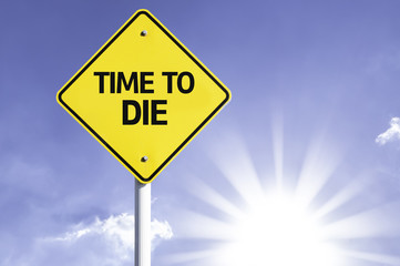 Time to Die road sign with sun background