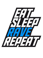 Eat Sleep Rave Repeat Cool Party Design