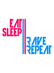 Party Eat Sleep Rave Repeat Design