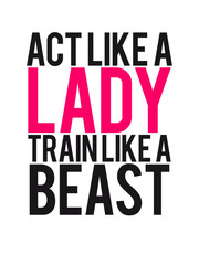 Act like a Lady train like a Beast Logo Design