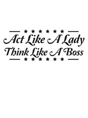 Act like a Lady think like a Boss Text Design