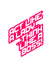 Text Design Act like a Lady think like a Boss
