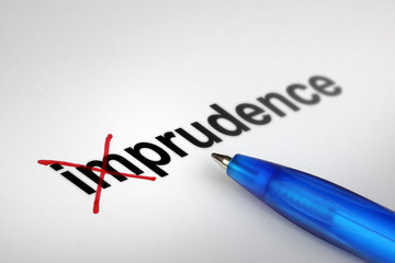 Changing the meaning of word. Imprudence into Prudence.