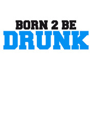 Born 2 Be Drunk