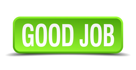 good job green 3d realistic square isolated button