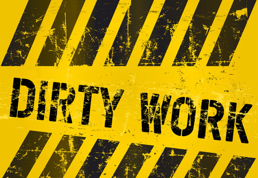 dirty work sign, worn and grungy, vector scalable eps 10