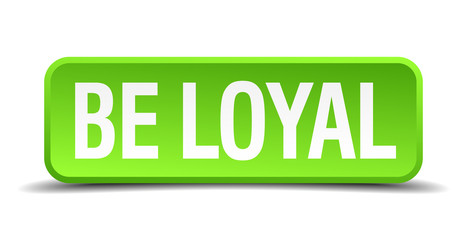 be loyal green 3d realistic square isolated button