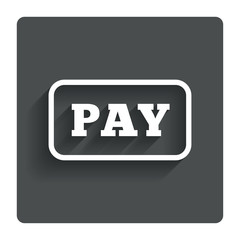 Pay sign icon. Shopping button.