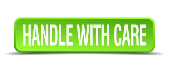 handle with care green 3d realistic square isolated button