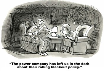 "The power company has left us in the dark..."