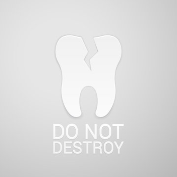 Do not destroy tooth