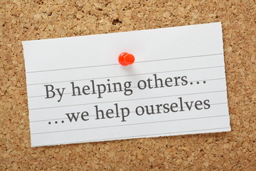 By helping others we help ourselves