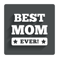 Best mom ever sign icon. Award symbol.