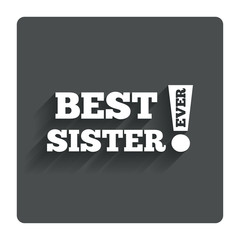 Best sister ever sign icon. Award symbol.