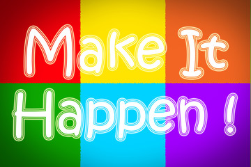 Make It Happen Concept