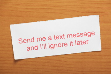 Send me a text message and I'll ignore it later