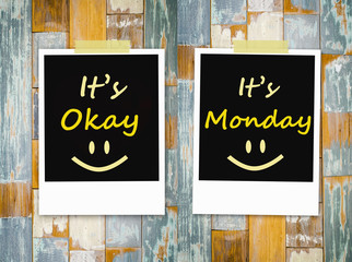 It's Okay ,It's  Monday on grunge wooden background