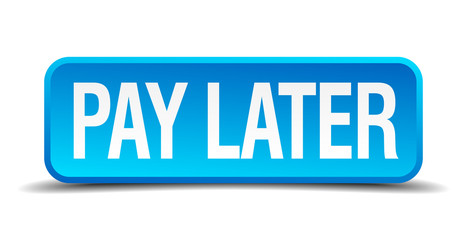 Pay later blue 3d realistic square isolated button