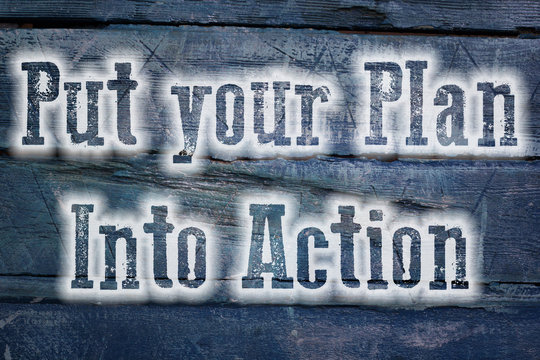 Put Your Plan Into Action Concept