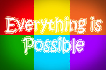 Fototapeta premium Everything Is Possible Concept