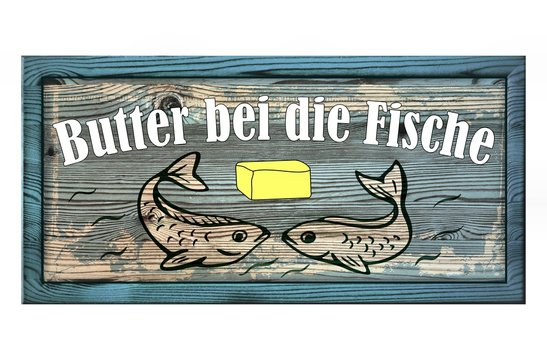 Butter bei die Fische - Holzschild