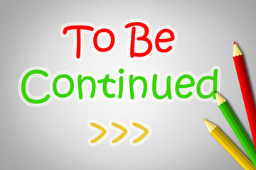 To Be Continued Concept
