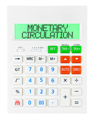 Calculator with MONETARY CIRCULATION on display on white
