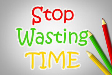 Stop Wasting Time concept