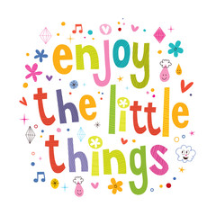 Enjoy The Little Things
