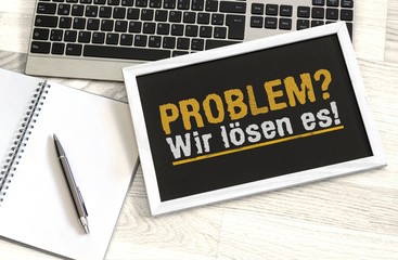 Problem? Wir lösen es!