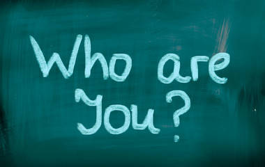 Who Are You Concept