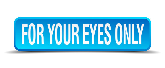 for your eyes only blue 3d realistic square isolated button